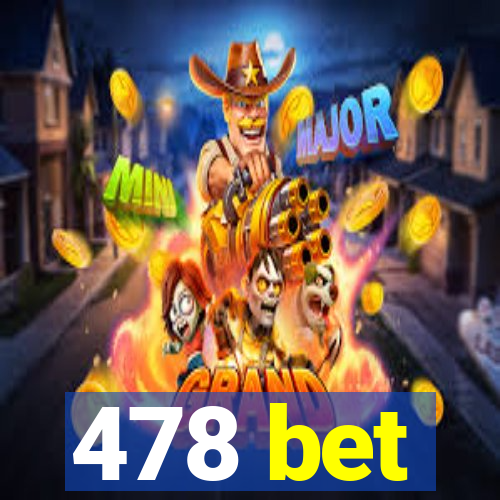 478 bet